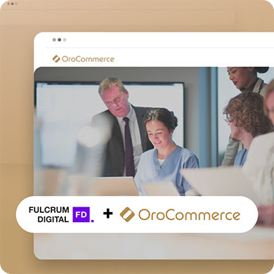 Fulcrum Digital & OroCommerce partnership