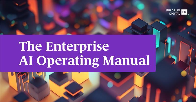 The Enterprise AI Operating Manual: How We Think About AI Systems at Scale